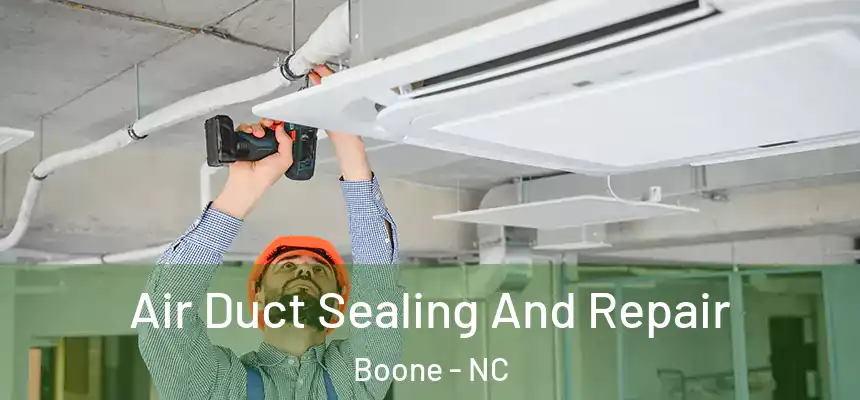  Air Duct Sealing And Repair Boone - NC