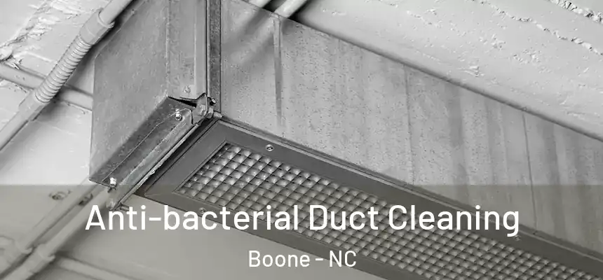  Anti-bacterial Duct Cleaning Boone - NC