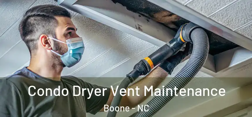  Condo Dryer Vent Maintenance Boone - NC