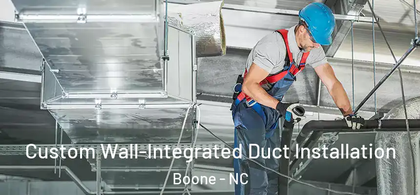  Custom Wall-Integrated Duct Installation Boone - NC