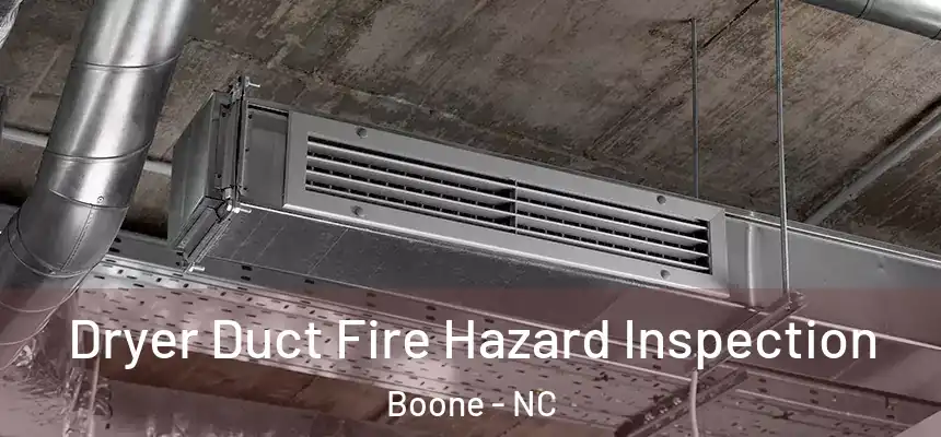  Dryer Duct Fire Hazard Inspection Boone - NC