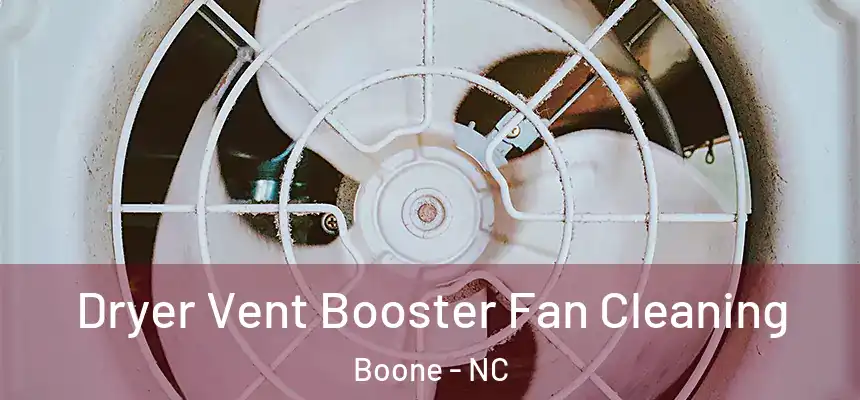  Dryer Vent Booster Fan Cleaning Boone - NC