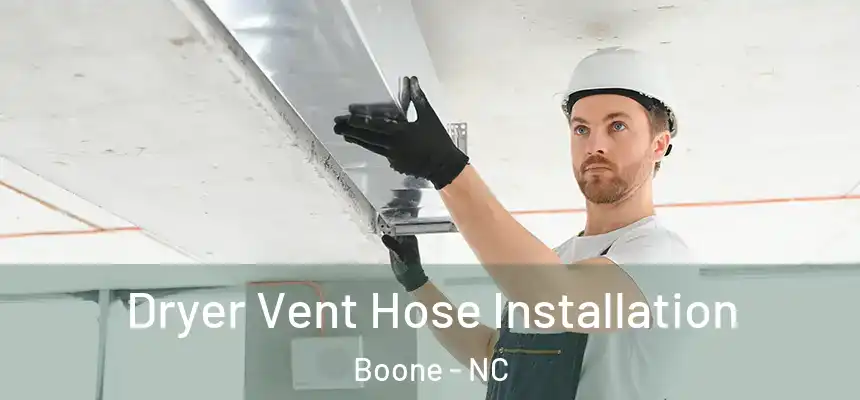  Dryer Vent Hose Installation Boone - NC