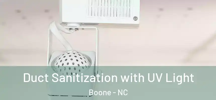  Duct Sanitization with UV Light Boone - NC