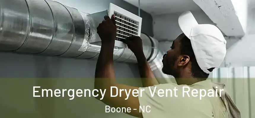 Emergency Dryer Vent Repair Boone - NC