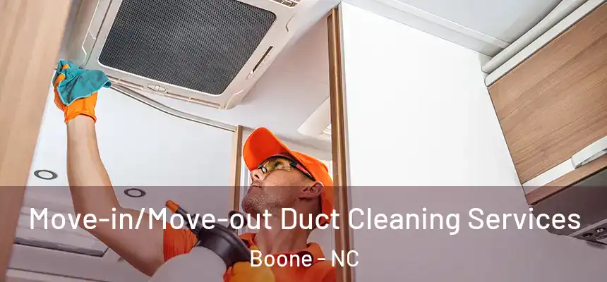  Move-in/Move-out Duct Cleaning Services Boone - NC