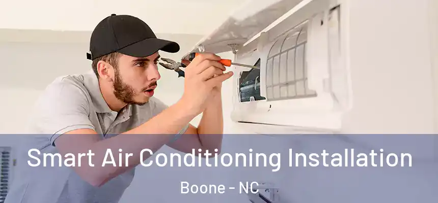  Smart Air Conditioning Installation Boone - NC