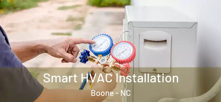  Smart HVAC Installation Boone - NC