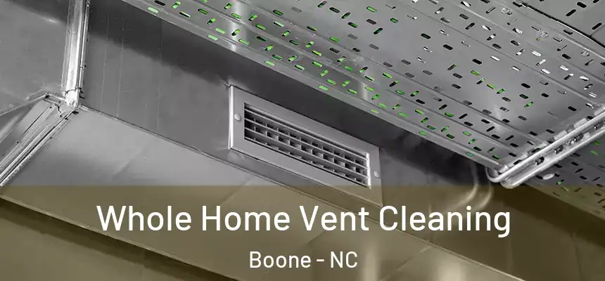  Whole Home Vent Cleaning Boone - NC